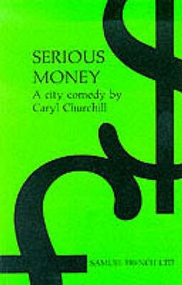 Serious Money - A City Comedy by Caryl Churchill