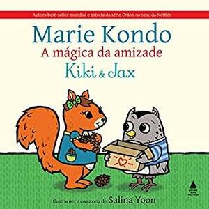 A Magica da Amizade - Kiki e Jax by Marie Kondo