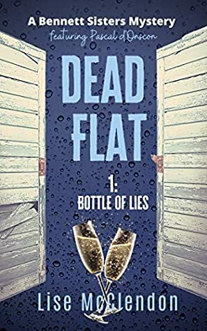 Dead Flat 1:Bottle of Lies by Lise McClendon