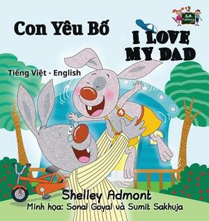 I Love My Dad: Vietnamese English Bilingual Edition by Kidkiddos Books, Shelley Admont