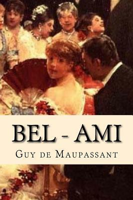 Bel - Ami by Guy de Maupassant