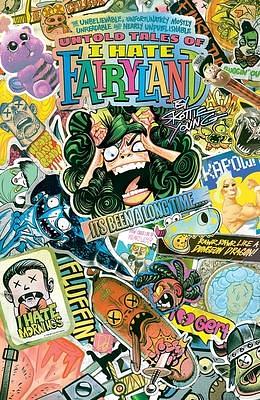 The Unbelievable, Unfortunately Mostly Unreadable And Nearly Unpublishable Untold Tales Of I Hate Fairyland by Gabriel Bá, Aaron Conley, Skottie Young, Skottie Young, Morgan Beem, Jorge Corona, Fábio Moon