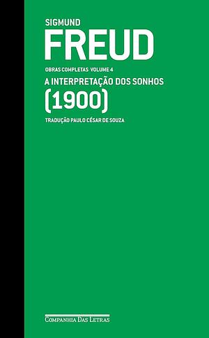 Freud (1900) - Obras completas volume 4: A interpretação dos sonhos by Sigmund Freud, Paulo César de Souza