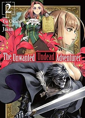 The Unwanted Undead Adventurer: Volume 2 by Yu Okano
