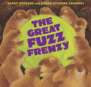 The Great Fuzz Frenzy by Janet Stevens, Susan Stevens Crummel