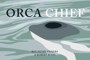 Orca Chief by Roy Henry Vickers, Robert Budd