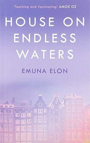 The House on Endless Waters by Emuna Elon