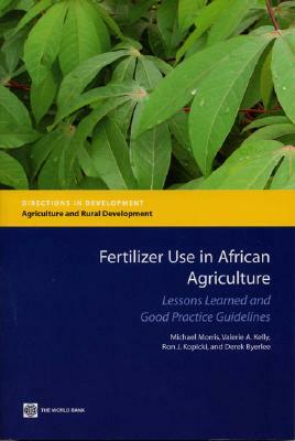 Fertilizer Use in African Agriculture: Lessons Learned and Good Practice Guidelines [With CDROM] by Valerie A. Kelly, Derek Byerlee, Michael Morris