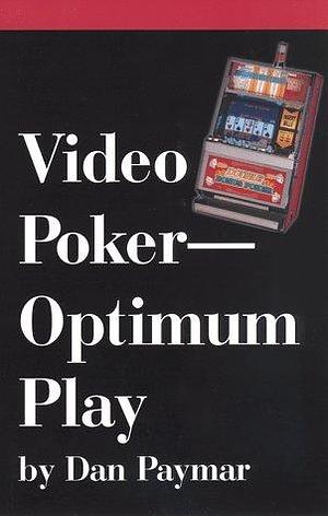 Video Poker, Optimum Play by Dan Paymar