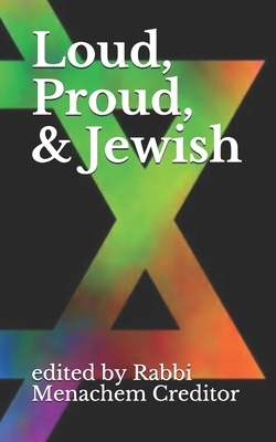 Loud, Proud, and Jewish by Claudia Kreiman, Annie Tucker, David Evan Markus