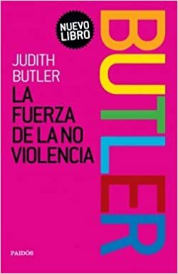 La Fuerza De La No Violencia by Judith Butler