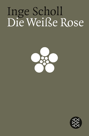 Die Weiße Rose by Inge Scholl