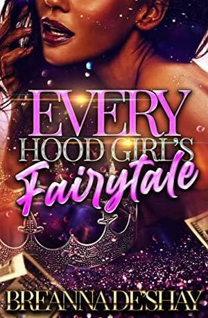 Every Hood Girl's Fairytale by Breanna De'Shay