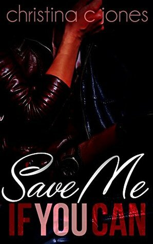 Save Me If You Can by Christina C Jones