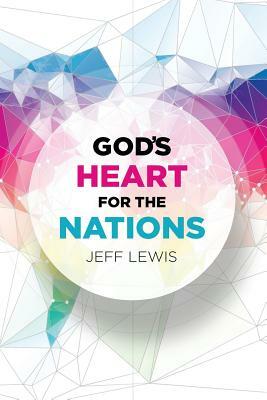 God's Heart for the Nations by Jeff Lewis