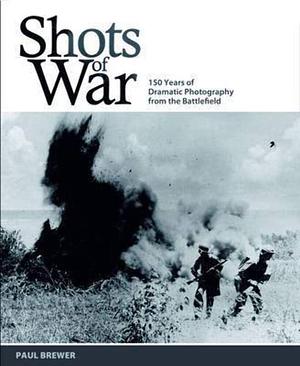Shots of War by Paul Brewer