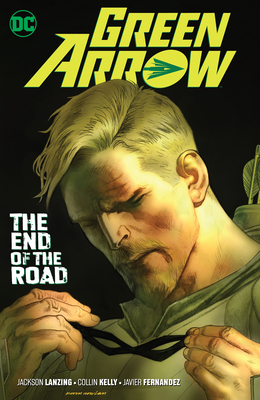 Green Arrow Vol. 8: The End of the Road by Collin Kelly, Jackson Lanzing