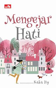 Mengejar Hati by Kaka HY