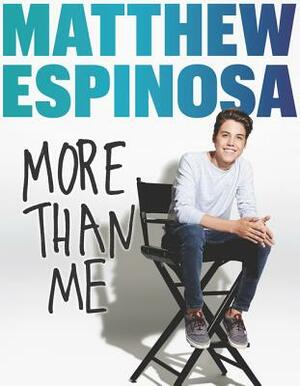 Matthew Espinosa: More Than Me by Matthew Espinosa