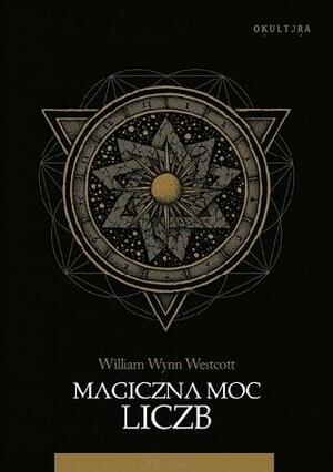 Magiczna Moc Liczb by W. Wynn Westcott