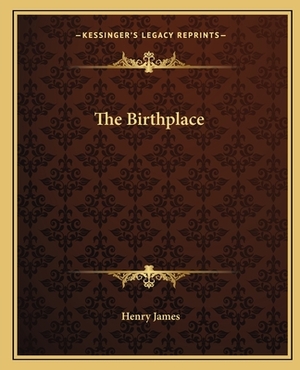 The Birthplace by Henry James