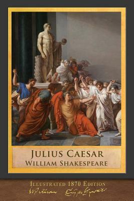 Julius Caesar: Illustrated Shakespeare by William Shakespeare