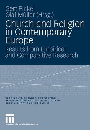 Church and Religion in Contemporary Europe: Results from Empirical and Comparative Research by Olaf Müller, Gert Pickel