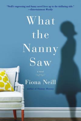 What the Nanny Saw by Fiona Neill