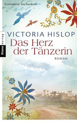 Das Herz der Tänzerin by Victoria Hislop