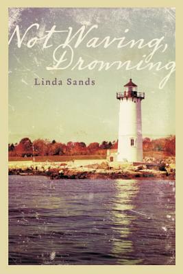 Not Waving, Drowning by Linda Sands