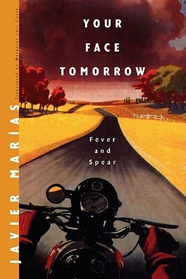 Your Face Tomorrow: Fever and Spear by Javier Marías, Margaret Jull Costa