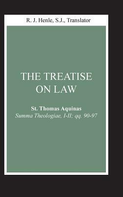 The Treatise on Law: (summa Theologiae, I-II; Qq. 90-97) by St. Thomas Aquinas