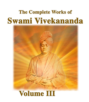 The Complete Works of Swami Vivekananda: Volume 3 by Swami Vivekanada