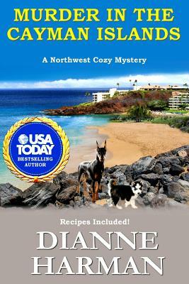 Murder in the Cayman Islands: A Northwest Cozy Mystery by Dianne Harman
