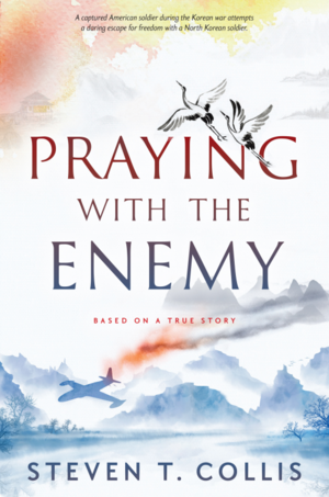 Praying with the Enemy by Steven T. Collis, Steven T. Collis