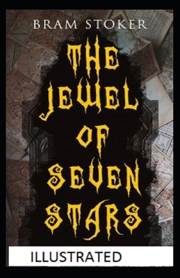 The Jewel of Seven Stars Illustrated by Bram Stoker