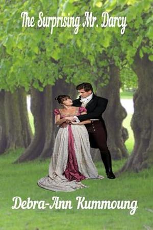 The Surprising Mr. Darcy by Debra-Ann Kummoung