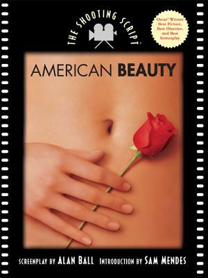 American Beauty: The Shooting Script by Alan Ball, Sam Mendes