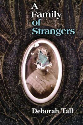 A Family of Strangers by Deborah Tall