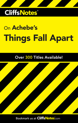 Cliffsnotes on Achebe's Things Fall Apart by John Chua