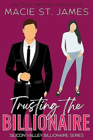 Trusting the Billionaire by Macie St. James