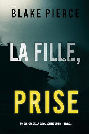 Fille prise by Blake Pierce