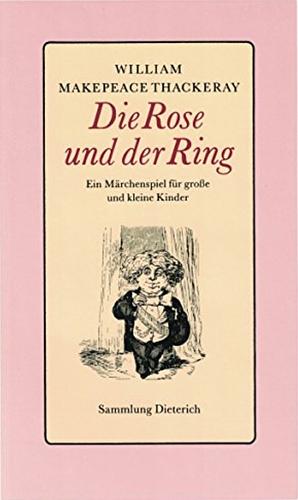 Die Rose und der Ring oder die Geschichte von Prinz Giglio und Prinz Bulbo: ein Märchenspiel für grosse und kleine Kinder by William Makepeace Thackeray