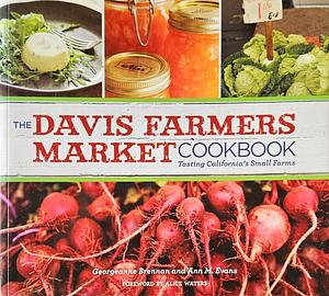 The Davis Farmers Market Cookbook by Georgeanne Brennan