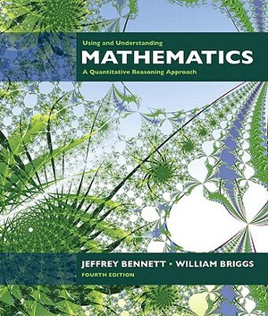 Using and Understanding Mathematics: A Quantitative Reasoning Approach Plus Mymathlab Student Starter Kit by William L. Briggs, Jeffrey O. Bennett