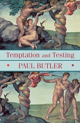 Temptation and Testing by Paul Butler