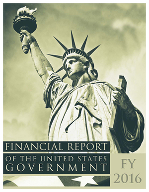 Financial Report of the United States Government, Fy 2016 by 