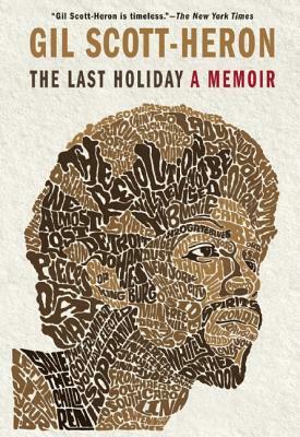 The Last Holiday: A Memoir by Gil Scott-Heron