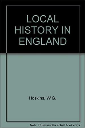 Local History in England  by W.G. Hoskins