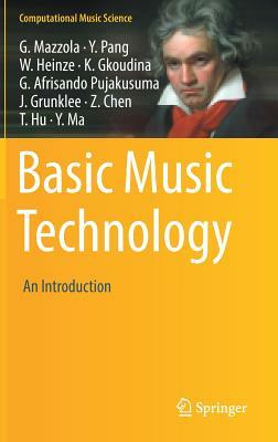 Basic Music Technology: An Introduction by William Heinze, Guerino Mazzola, Yan Pang